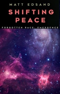  Matt Edsand - Shifting Peace - Forgotten Race: Emergence, #4.