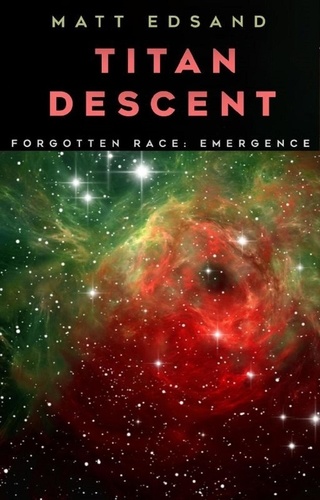  Matt Edsand - Titan Descent - Forgotten Race: Emergence, #3.