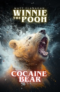  Matt Flanagan - Winnie the Pooh: Cocaine Bear - The Asylum.