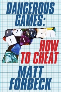  Matt Forbeck - Dangerous Games: How to Cheat.