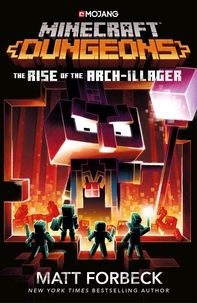 Matt Forbeck - Minecraft Dungeons: Rise of the Arch-Illager.