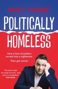 Matt Forde - Politically Homeless - THE LAUGH-OUT-LOUD POLITICAL BOOK OF THE YEAR.