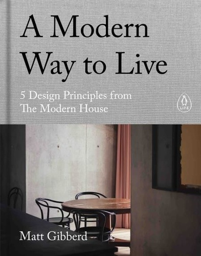 Matt Gibberd - A Modern Way to Live - 5 Design Principles from The Modern House, an illustrated interior design coffee table book.