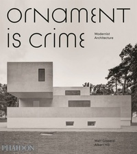 Matt Gibberd et Albert Hill - Ornament is Crime - Modernist Architecture.