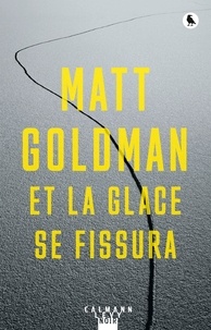 Matt Goldman - Et la glace se fissura.