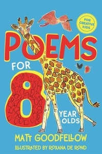 Matt Goodfellow - Poems for 8 Year Olds.