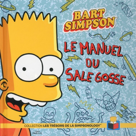 Matt Groening et Bill Morrison - Bart Simpson - Le manuel du sale gosse.