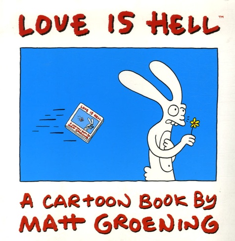 Matt Groening - Love is hell.