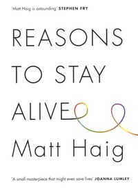 Matt Haig - Reasons to Stay Alive.