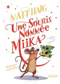 Matt Haig - Une souris nommée Miika.