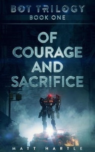 Of Courage And Sacrifice - Bot Trilogy, #1