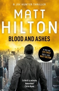 Matt Hilton - Blood and Ashes - Joe Hunter: Book Five.