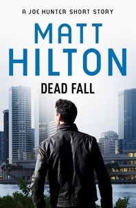 Matt Hilton - Dead Fall - A Joe Hunter Short Story.