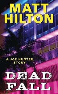 Matt Hilton - Dead Fall - A Joe Hunter Story.