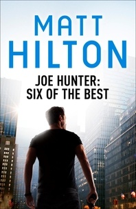 Matt Hilton - Joe Hunter:  Six of the Best - Ebook - A Joe Hunter Short Story Collection.