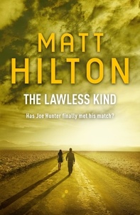 Matt Hilton - The Lawless Kind - The ninth Joe Hunter thriller.