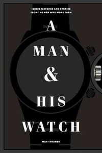 Matt Hranet - A man and his watch - Iconic watches & stories from the men who wore them.