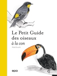 Matt Kracht - Petit guide des oiseaux à la con.