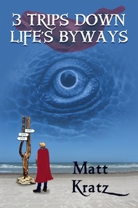 Matt Kratz - 3 Trips Down Life's Byways.