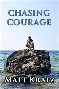  Matt Kratz - Chasing Courage-a Trio of Stories.