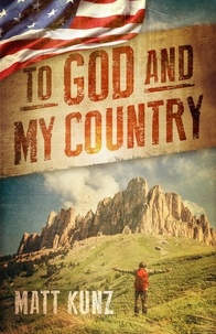  Matt Kunz - To God and My Country.