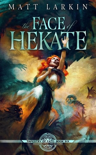  Matt Larkin - The Face of Hekate - Tapestry of Fate, #6.