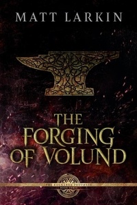  Matt Larkin - The Forging of Volund - The Ragnarök Prophecy, #3.