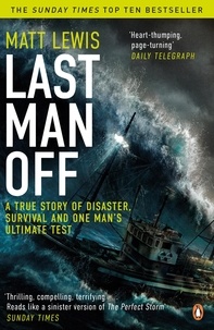 Matt Lewis - Last Man Off - A True Story of Disaster and Survival on the Antarctic Seas.