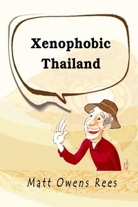  Matt Owens Rees - Xenophobic Thailand.