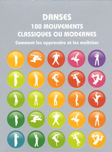 Matt Pagett - Danses 100 mouvements classiques ou modernes - Comment les apprendre o et les maîtriser.