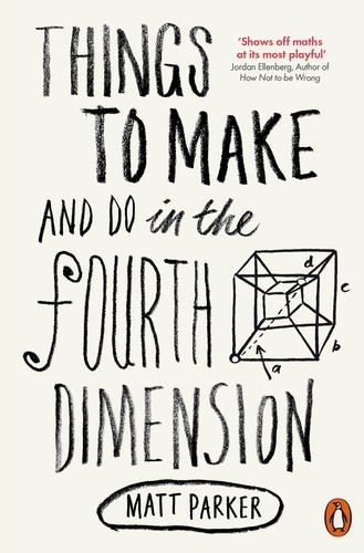 Matt Parker - Things to Make and Do in the Fourth Dimension.
