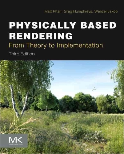 Matt Pharr et Wenzel Jakob - Physically Based Rendering - From Theory To Implementation.