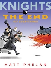 Matt Phelan - Knights vs. the End (of Everything).