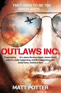 Matt Potter - Outlaws Inc. - Flying With the World's Most Dangerous Smugglers.