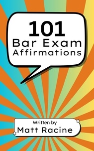  Matt Racine - 101 Bar Exam Affirmations - Bar Exam Booklets, #1.