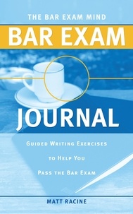  Matt Racine - The Bar Exam Mind Bar Exam Journal: Guided Writing Exercises to Help You Pass the Bar Exam - Pass the Bar Exam, #4.