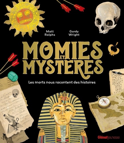 Momies et mystères. Les morts nous racontent des histoires