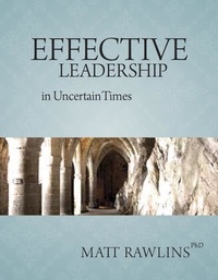  Matt Rawlins - Effective Leadership in Uncertain Times - Leadership in Uncertainty, #1.