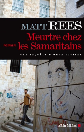 Matt Rees - Meurtre chez les Samaritains - Une enquête d'Omar Youssef.