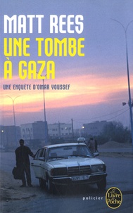 Matt Rees - Une enquête d'Omar Youssef  : Une tombe à Gaza.