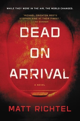 Matt Richtel - Dead On Arrival - A Novel.