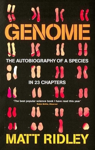 Matt Ridley - Genome. The Autobiography Of A Species In 23 Chapters.