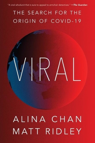 Matt Ridley et Alina Chan - Viral - The Search for the Origin of Covid-19.