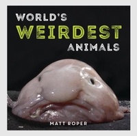 Matt Roper - World's Weirdest Animals.