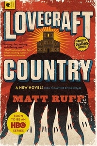 Matt Ruff - Lovecraft Country - A Novel.