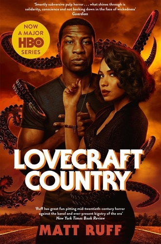 Matt Ruff - Lovecraft Country - Now a Major HBO Series.