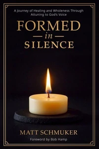 Formed in Silence: A Journey of Healing and Wholeness Through Attuning to God's Voice