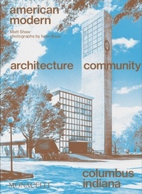 Matt Shaw - American modern - Architecture; Community; Columbus, Indiana.
