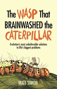 Matt Simon - The Wasp That Brainwashed the Caterpillar.