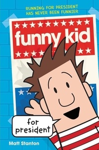 Matt Stanton - Funny Kid for President.
